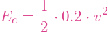 \[E_c = \frac{1}{2} \cdot 0.2 \cdot v^2\]